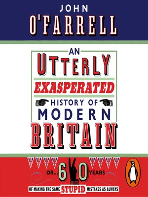 cover image of An Utterly Exasperated History of Modern Britain